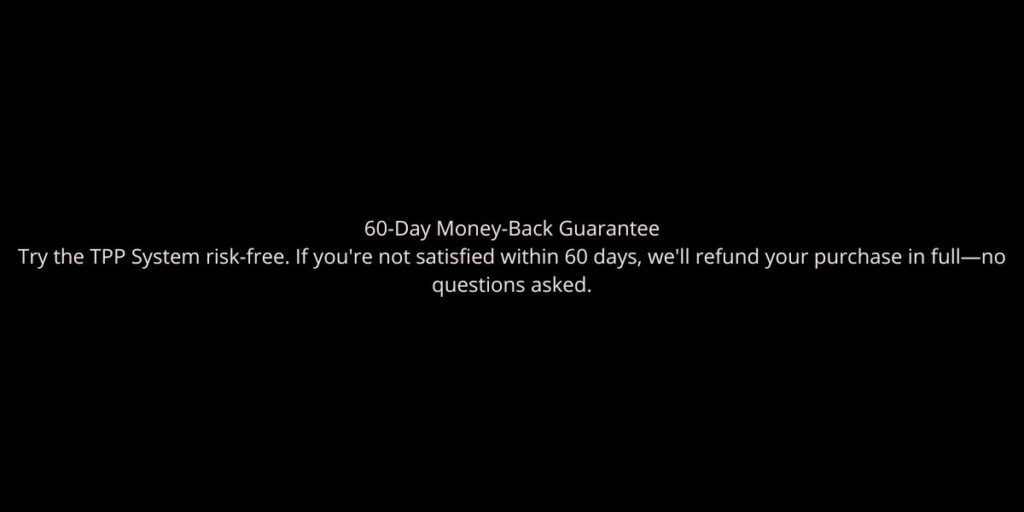 TPP System 60-Day Money-Back Guarantee